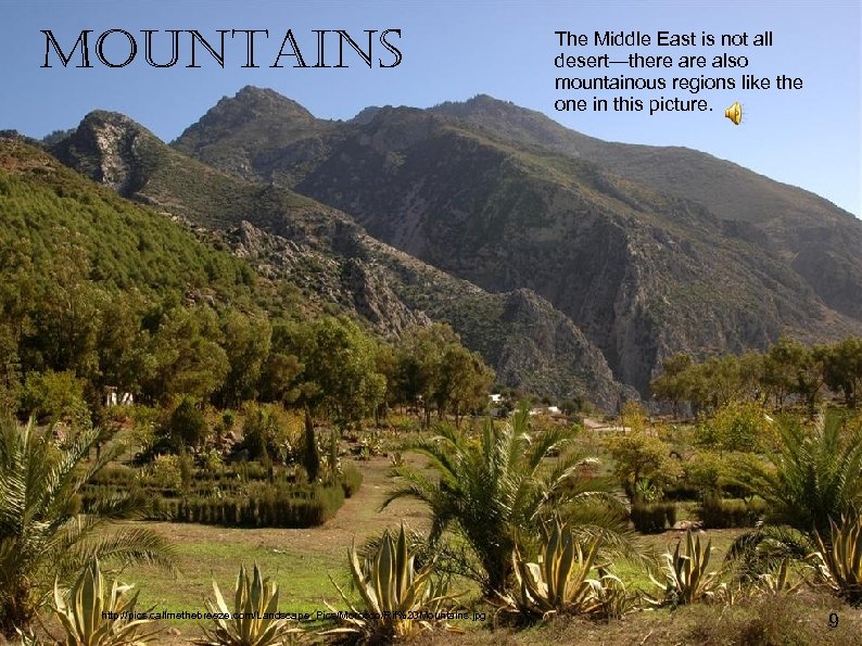 mountains http: //pics. callmethebreeze. com/Landscape_Pics/Morocco/Rif%20 Mountains. jpg The Middle East is not all desert—there