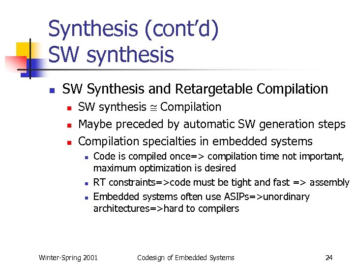 Synthesis (cont’d) SW synthesis n SW Synthesis and Retargetable Compilation n SW synthesis Compilation