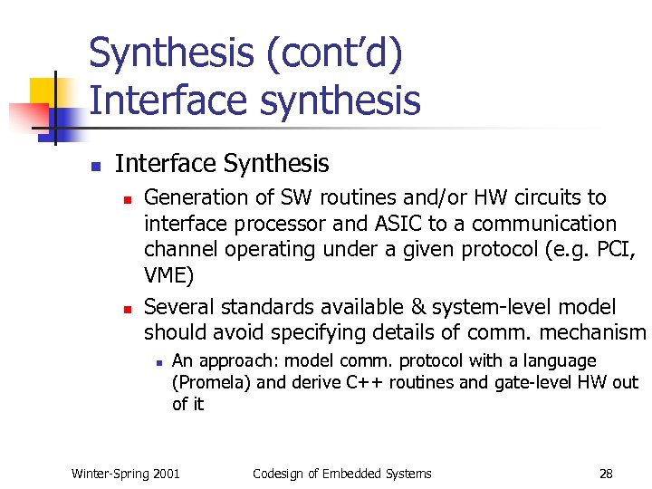 Synthesis (cont’d) Interface synthesis n Interface Synthesis n n Generation of SW routines and/or