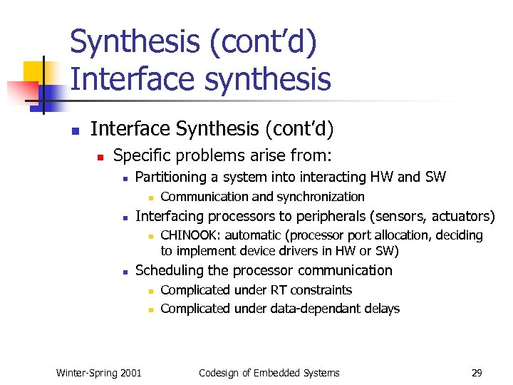 Synthesis (cont’d) Interface synthesis n Interface Synthesis (cont’d) n Specific problems arise from: n