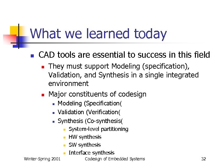 What we learned today n CAD tools are essential to success in this field