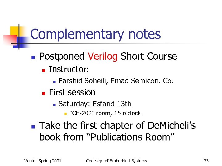 Complementary notes n Postponed Verilog Short Course n Instructor: n n Farshid Soheili, Emad
