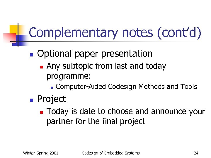Complementary notes (cont’d) n Optional paper presentation n Any subtopic from last and today