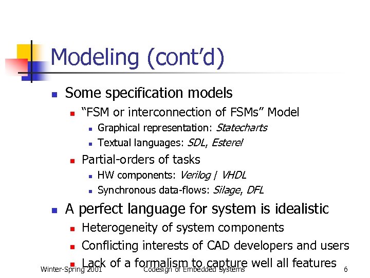 Modeling (cont’d) n Some specification models n “FSM or interconnection of FSMs” Model n