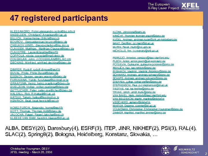 The European X-Ray Laser Project XFEL X-Ray Free-Electron Laser 47 registered participants ALESSANDRO, Polini