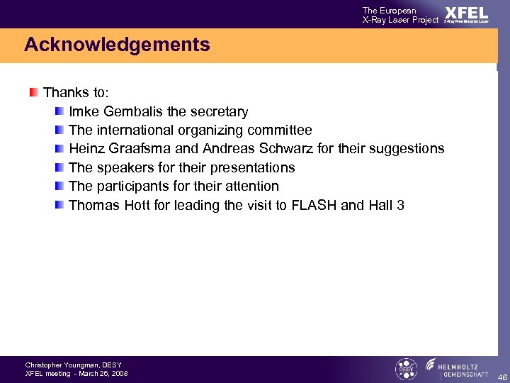 The European X-Ray Laser Project XFEL X-Ray Free-Electron Laser Acknowledgements Thanks to: Imke Gembalis