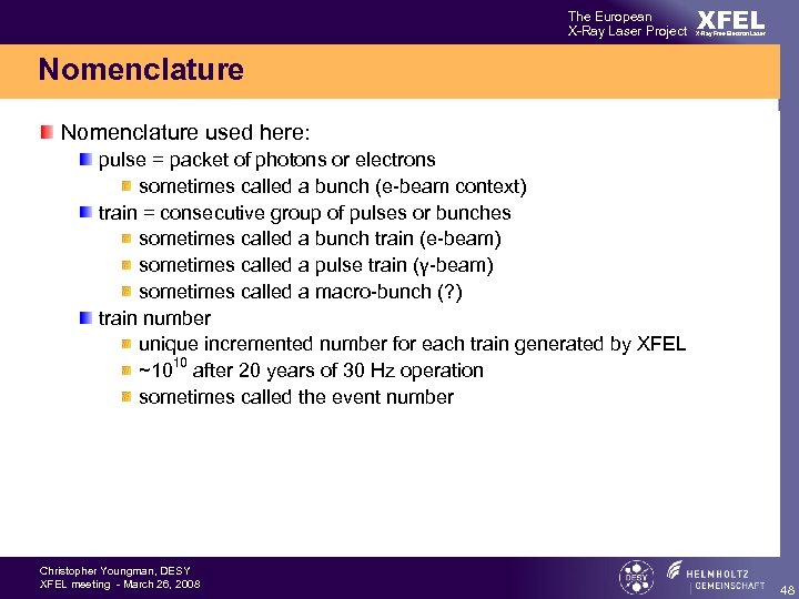 The European X-Ray Laser Project XFEL X-Ray Free-Electron Laser Nomenclature used here: pulse =