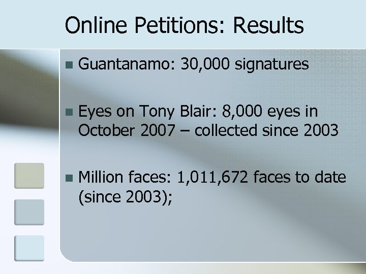 Online Petitions: Results n Guantanamo: 30, 000 signatures n Eyes on Tony Blair: 8,