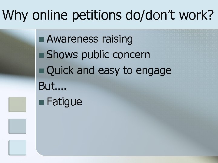 Why online petitions do/don’t work? n Awareness raising n Shows public concern n Quick