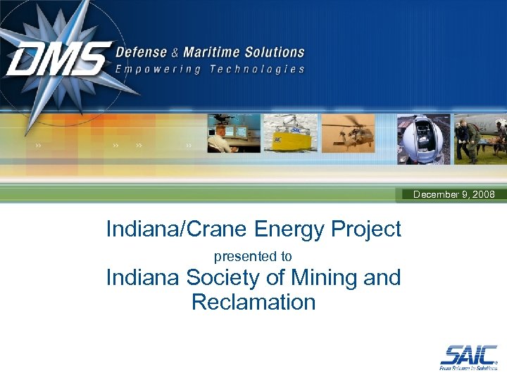December 9, 2008 Indiana/Crane Energy Project presented to Indiana Society of Mining and Reclamation