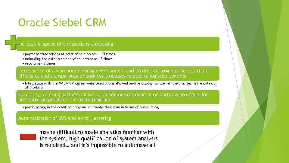 Oracle Siebel CRM Increase in speed of transactions processing • payment transactions at point