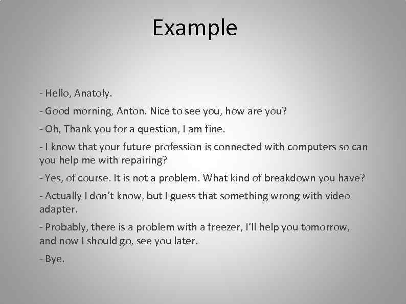 Example - Hello, Anatoly. - Good morning, Anton. Nice to see you, how are