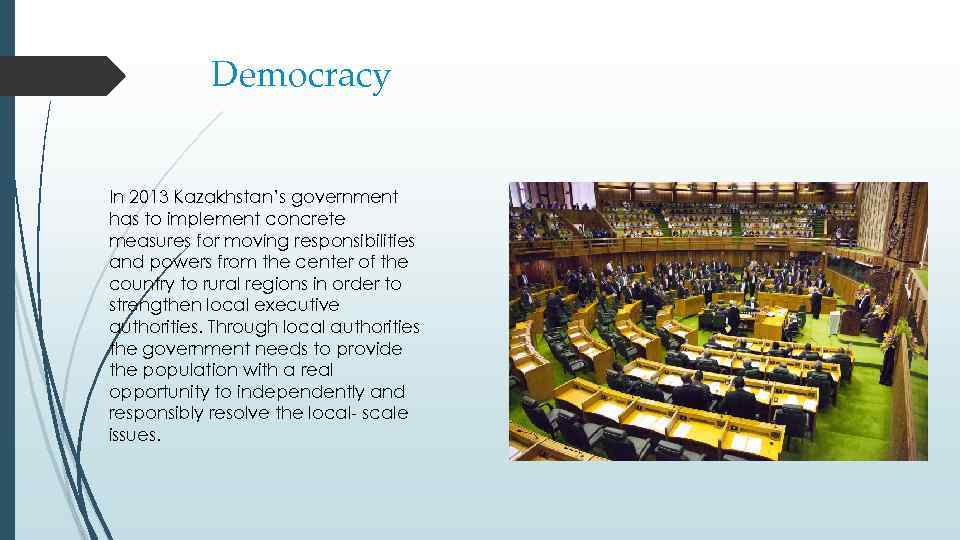 Democracy In 2013 Kazakhstan’s government has to implement concrete measures for moving responsibilities and