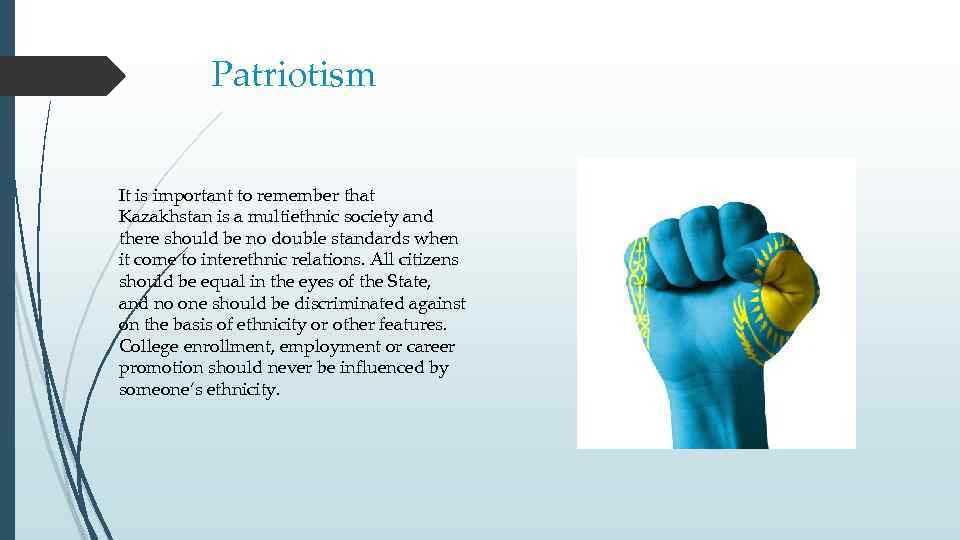 Patriotism It is important to remember that Kazakhstan is a multiethnic society and there