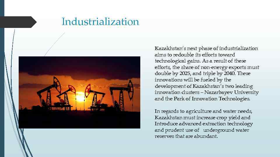 Industrialization Kazakhstan’s next phase of industrialization aims to redouble its efforts toward technological gains.