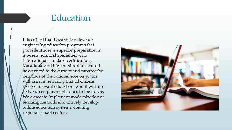 Education It is critical that Kazakhstan develop engineering education programs that provide students superior