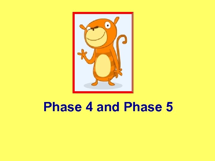 Phase 4 and Phase 5 