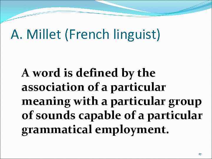 A. Millet (French linguist) A word is defined by the association of a particular