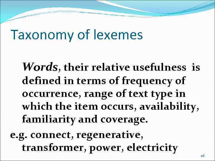 Taxonomy of lexemes Words, their relative usefulness is defined in terms of frequency of