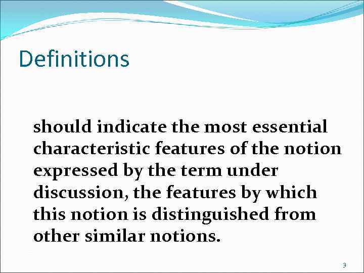 Definitions should indicate the most essential characteristic features of the notion expressed by the