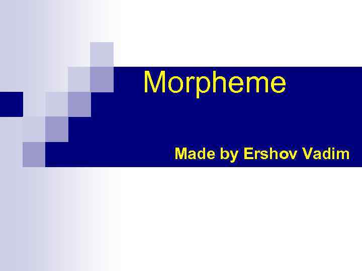 Morpheme Made by Ershov Vadim 