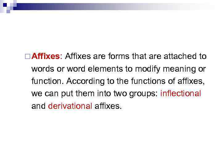 ¨ Affixes: Affixes are forms that are attached to words or word elements to