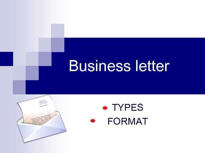 Business letter TYPES FORMAT 