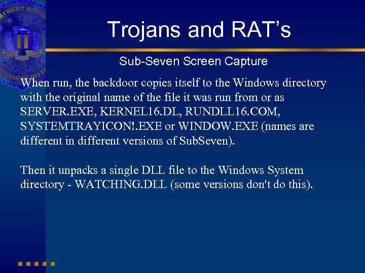 Trojans and RAT’s Sub-Seven Screen Capture When run, the backdoor copies itself to the