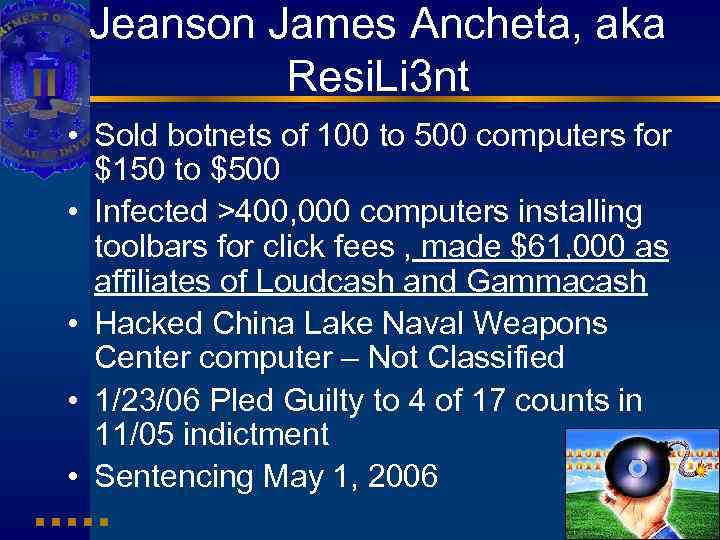 Jeanson James Ancheta, aka Resi. Li 3 nt • Sold botnets of 100 to
