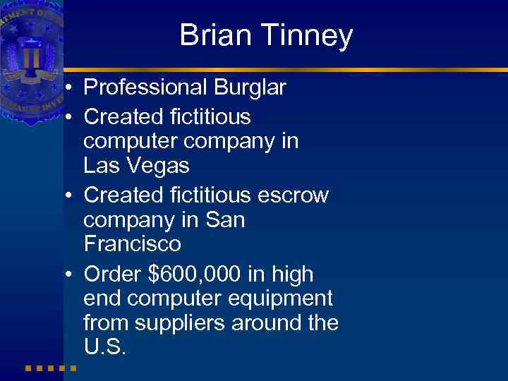 Brian Tinney • Professional Burglar • Created fictitious computer company in Las Vegas •