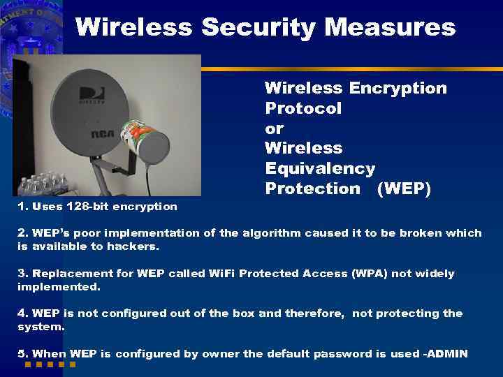 Wireless Security Measures 1. Uses 128 -bit encryption Wireless Encryption Protocol or Wireless Equivalency