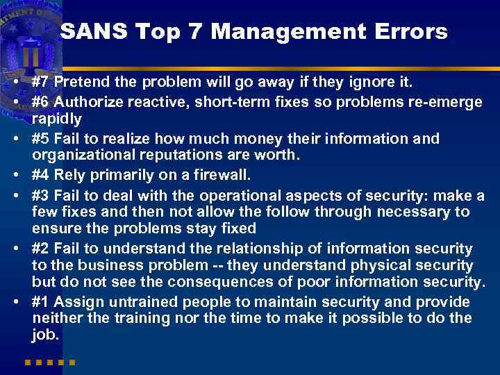 SANS Top 7 Management Errors • #7 Pretend the problem will go away if