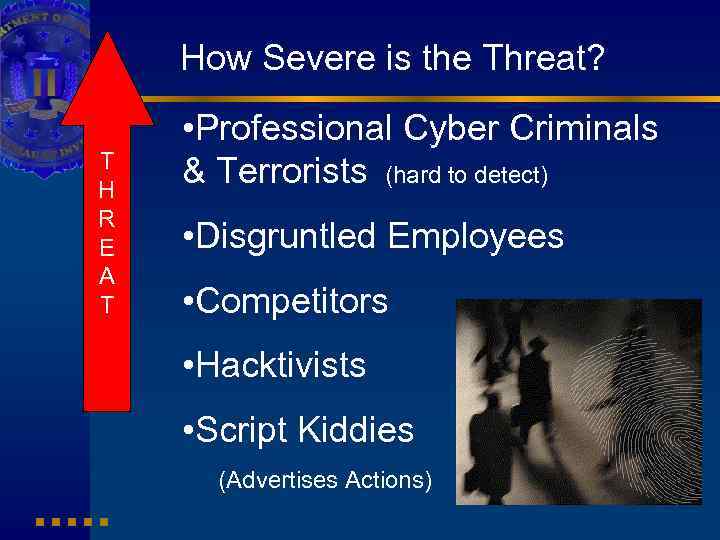 How Severe is the Threat? T H R E A T • Professional Cyber