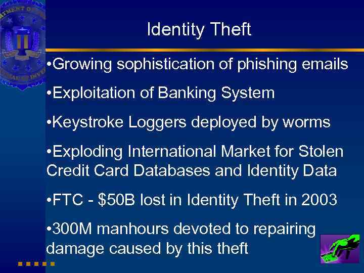 Identity Theft • Growing sophistication of phishing emails • Exploitation of Banking System •