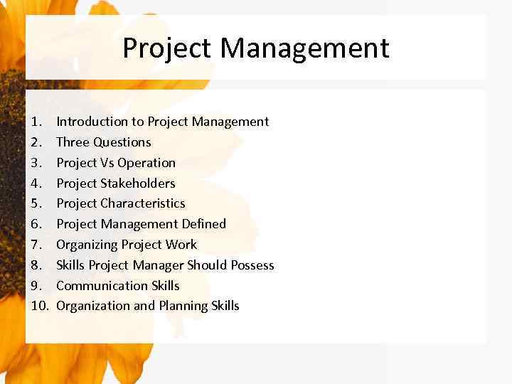 Project Management 1. 2. 3. 4. 5. 6. 7. 8. 9. 10. Introduction to