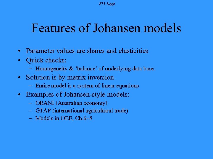 875 -8. ppt Features of Johansen models • Parameter values are shares and elasticities