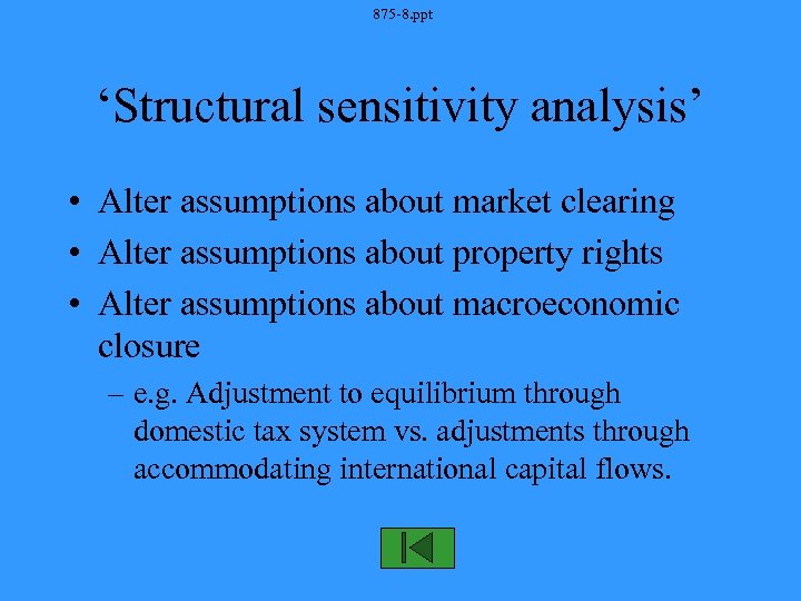 875 -8. ppt ‘Structural sensitivity analysis’ • Alter assumptions about market clearing • Alter