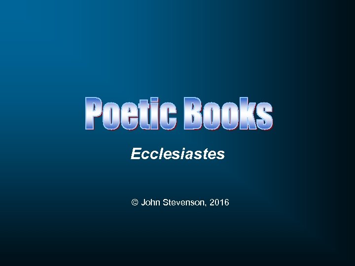 Ecclesiastes © John Stevenson, 2016 