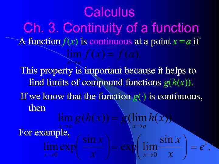 Calculus Ch. 3. Continuity of a function A function f (x) is continuous at