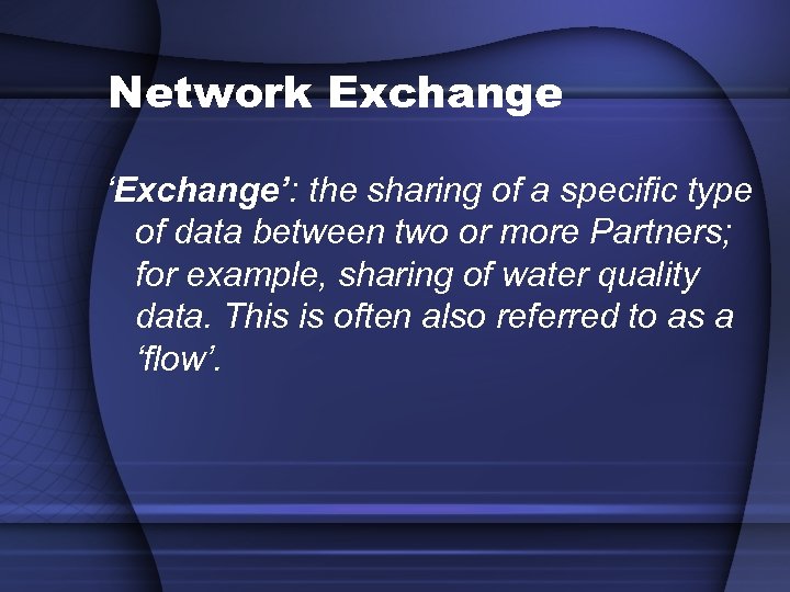 Network Exchange ‘Exchange’: the sharing of a specific type of data between two or