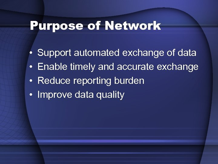 Purpose of Network • • Support automated exchange of data Enable timely and accurate