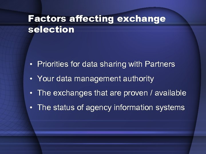 Factors affecting exchange selection • Priorities for data sharing with Partners • Your data