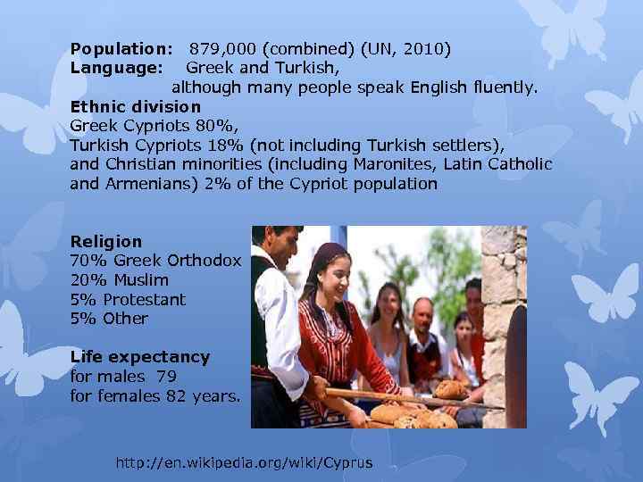 Population: 879, 000 (combined) (UN, 2010) Language: Greek and Turkish, although many people speak