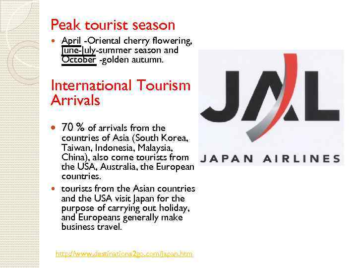 Peak tourist season April -Oriental cherry flowering, June-July-summer season and October -golden autumn. International