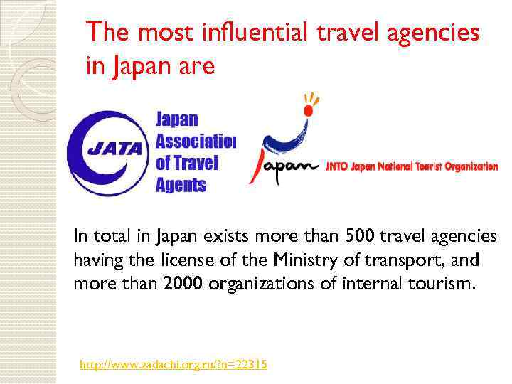The most influential travel agencies in Japan are In total in Japan exists more