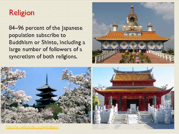 Religion 84– 96 percent of the Japanese population subscribe to Buddhism or Shinto, including
