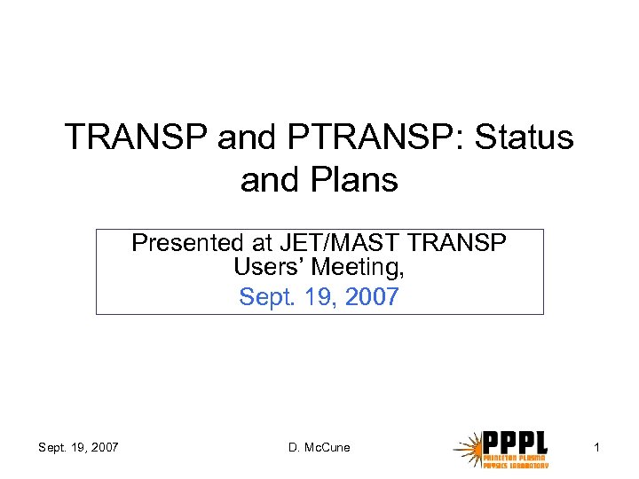 TRANSP and PTRANSP: Status and Plans Presented at JET/MAST TRANSP Users’ Meeting, Sept. 19,