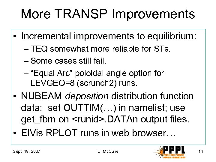 More TRANSP Improvements • Incremental improvements to equilibrium: – TEQ somewhat more reliable for
