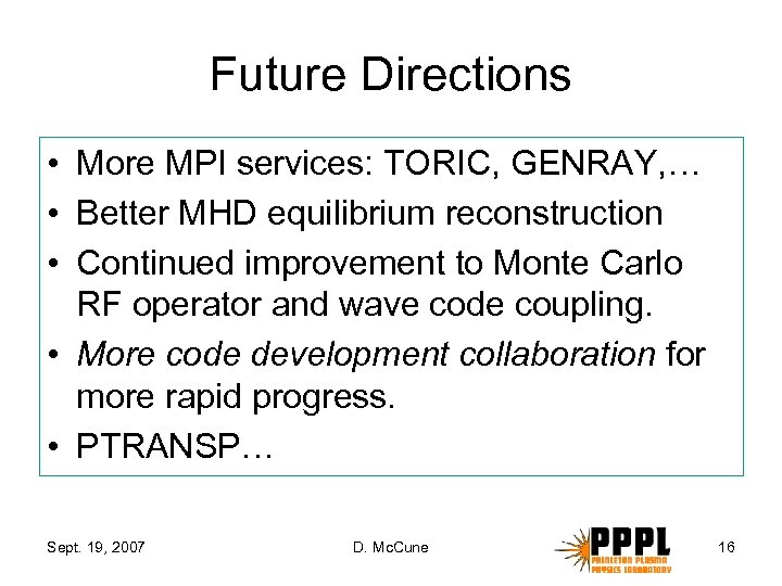 Future Directions • More MPI services: TORIC, GENRAY, … • Better MHD equilibrium reconstruction