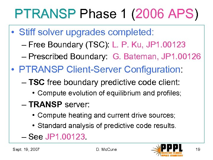 PTRANSP Phase 1 (2006 APS) • Stiff solver upgrades completed: – Free Boundary (TSC):